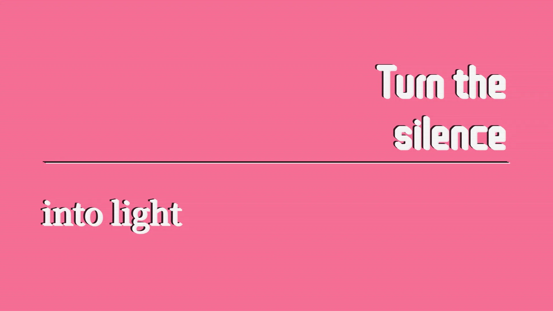 文字PV画面：歌词“Turn the silence into light”以白色字体排在纯粉色背景上